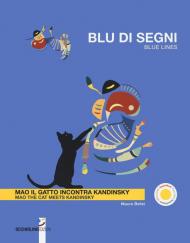 Blu di segni. Mao il gatto incontra Kandinsky-Blue lines. Mao the cat meets Kandinsky. Ediz. a colori