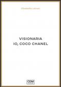 Visionaria. Io, Coco Chanel