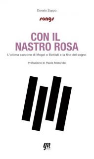 Con il nastro rosa. L'ultima canzone di Mogol e Battisti e la fine del sogno