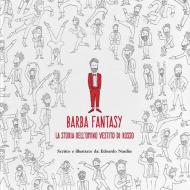 Barba fantasy. La storia dell'omino vestito di rosso. Ediz. illustrata