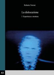 La dislocazione. Vol. 1: Esperienza e struttura.