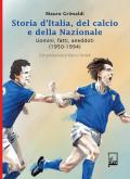 Storia d'Italia del Calcio e della Nazionale. Uomini, fatti, aneddoti (1950-1994)