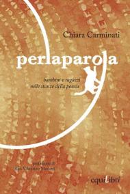 Perlaparola. Bambini e ragazzi nelle stanze della poesia