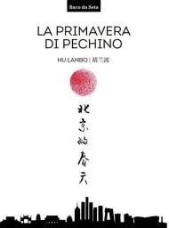 La primavera di Pechino. Testo cinese a fronte. Ediz. bilingue