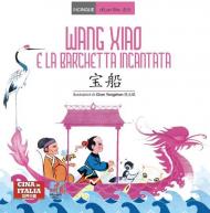 Wang Xiao e la barchetta incantata. Testo cinese a fronte. Ediz. bilingue