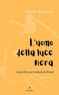 L' uomo della luce nera. Caso clinico presentato da Freud