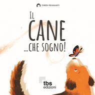 Il cane... che sogno!-Udi e la cuccia volante. Ediz. a colori