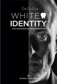 White identity. Cosa nasconde un sorriso perfetto