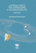 L' opera d'arte tra ispirazione e inconoscibilità. Ediz. integrale