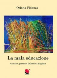 La mala educazione. Genitori portatori (in)sani di illegalità