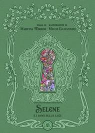Selene e i doni della luce. Ediz. illustrata