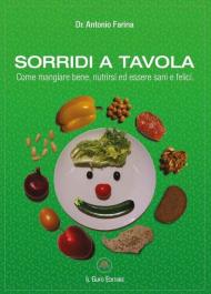 Sorridi a tavola. Come mangiare bene, nutrirsi ed essere sani e felici