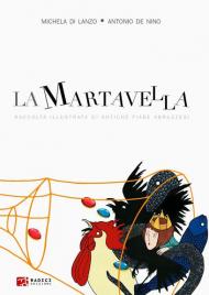 La martavella. Raccolta illustrata di antiche fiabe abruzzesi. Ediz. illustrata