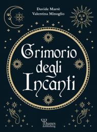 Il grimorio degli incanti. I fondamenti dell'arte