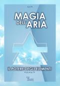 Il potere degli elementi. Vol. 4: Magia dell'aria.