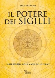 Il potere dei sigilli. L’arte segreta della magia delle forme