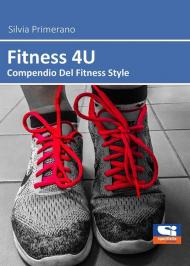 Fitness 4U. Compendio del fitness style