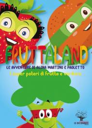 Fruttaland. I superpoteri di Alina, Martino e Paoletto