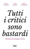 Tutti i critici sono bastardi. Elementi di attitudine critica