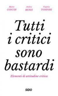 Tutti i critici sono bastardi. Elementi di attitudine critica