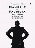 Manuale del fascista. Regolamento spirituale di disciplina
