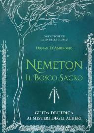 Nemeton. Il bosco sacro. Guida druidica ai misteri degli alberi. Nuova ediz.