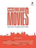 MM Milano's Movies. Sapessi come è strano fare cinema a Milano. Ediz. illustrata