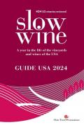 Slow wine. Guide USA 2024. A year in the life of the vineyards and wines of the USA