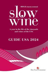 Slow wine. Guide USA 2024. A year in the life of the vineyards and wines of the USA