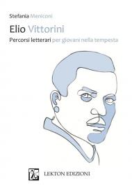 Elio Vittorini. Percorsi letterari per giovani nella tempesta
