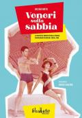Veneri sulla sabbia. La società del boom vista dalla spiaggia. Film balneari italiani dal 1950 al 1968