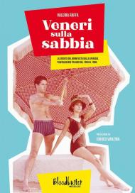 Veneri sulla sabbia. La società del boom vista dalla spiaggia. Film balneari italiani dal 1950 al 1968