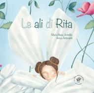 Le ali di Rita. Ediz. illustrata