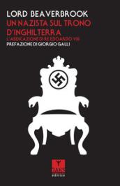 Un nazista sul trono d'Inghilterra. L'abdicazione di re Edoardo VIII