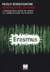Generazione Erasmus. I cortigiani della società del capitale e la «guerra di classe» del XXI secolo