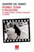 Piombo, sogni e celluloide. Gli anni Settanta, Ottanta e Novanta al cinema