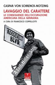 Lavaggio del carattere. Le conseguenze dell'occupazione americana in Germania