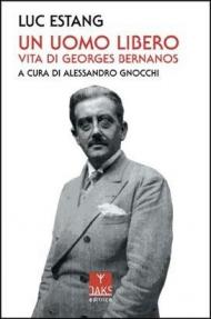 Un uomo libero. Vita di Georges Bernanos