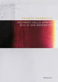 Franco Marrocco. Sedimenti dello spirito. Echi di San Benedetto