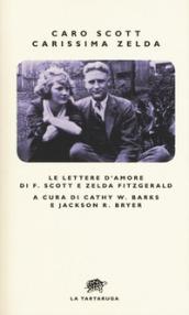 Caro Scott, carissima Zelda. Le lettere d'amore di F. Scott e Zelda Fitzgerald