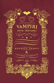 Vampiri: dove trovarli. Ediz. illustrata