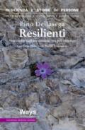 Resilienti. Non siamo nati per esistere, ma per resistere