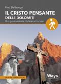 Il Cristo pensante delle Dolomiti. Una grande storia di determinazione