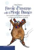 Favole d'inverno sotto il Monte Bianco. Ediz. illustrata