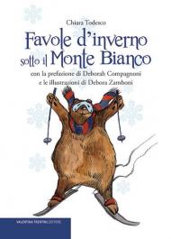 Favole d'inverno sotto il Monte Bianco. Ediz. illustrata