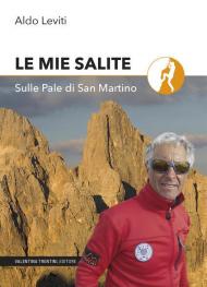 Le mie salite. Sulle Pale di San Martino