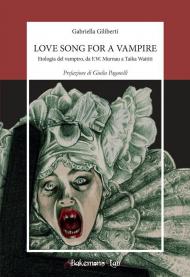 Love song for a vampire. Etologia del vampiro, da F.W. Murnau a Taika Waititi. Nuova ediz.