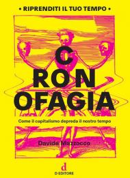 Cronofagia. Come il capitalismo depreda il nostro tempo