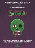ZombieCity. Strategie urbane di sopravvivenza agli zombie e alla crisi climatica