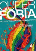 Queerfobia. Racconti, poesie e immagini di odio quotidiano